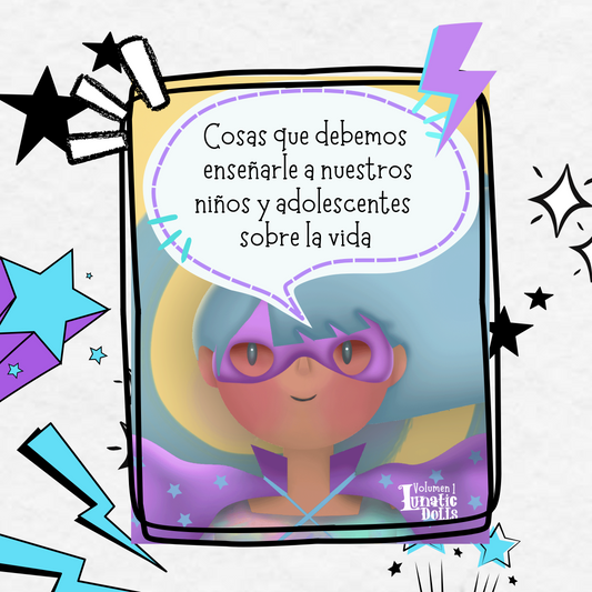 Cosas que debemos enseñarle a nuestros niños y adolescentes sobre la vida – Volumen 1